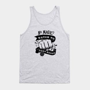 No Magic? Watch me cast hands! DnD Tank Top